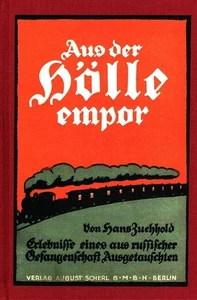 Aus der Hölle empor : Erlebnisse eines aus russischer Kriegsgefangenschaft Ausge - Bild 1 von 1