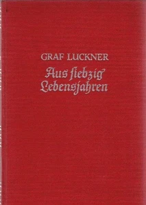 Aus siebzig Lebensjahren. Felix Graf von Luckner Luckner, Felix von - Bild 1 von 1
