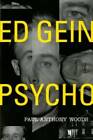 Ed Gein -- Psycho! - Paperback By Woods, Paul Anthony - GOOD