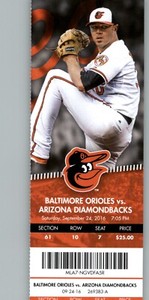 Arizona Diamondbacks vs Baltimore Orioles 9/24/2016 Full Ticket  Chris Tillman ,