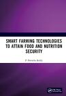 Smart Farming Technologies to Attain Food and Nutrition Security by P. Parvatha 
