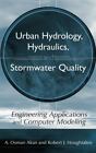 Urban Hydrology, Hydraulics, and Stormwater Quality: Engineering Applications an