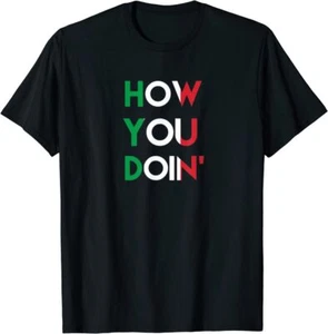 T-shirt unisex NUOVA limitata Divertenti Italiani Sayings How You Doin USA S -XXL Gildan - Foto 1 di 3