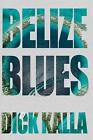 Belize Blues by Dick Kalla (English) Paperback Book