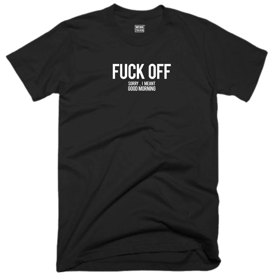 Camiseta F**K Off Sorry Good Morning roupas casuais piada ofensiva rude presente top - Imagem 1 de 1