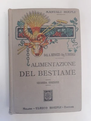 ALIMENTAZIONE DEL BESTIAME. A. Menozzi, V. Nicoli. Hoepli 1910 - Manuali Hoepli - Immagine 1 di 4