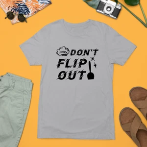 Don'T Flip Out T-Shirt Quotes Slogan Funny Cooking kitchen Chef Gifts - Picture 1 of 21