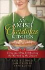 Amish Christmas Kitchen : Three Novellas Celebrating The Warmth Of The Holida...