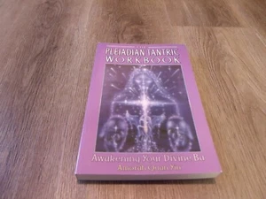 1997 THE PLEIADIAN TANTRIC WORKBOOK AWAKENING YOUR DIVINE BA SOFTCOVER  BOOK - Picture 1 of 7