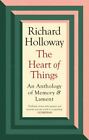 The Heart Of Things An Anthology Of Memory And Lament By Holloway