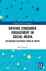 Driving Consumer Engagement in Social Media: Influencing Electronic Word of Mout