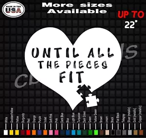 Until All The Pieces Fit Autism Vinyl Decal Sticker Autism Awareness Decals - Picture 1 of 2