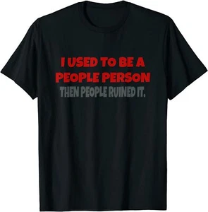 NEW LIMITED I Used To Be A People Person Funny Premium Gift Idea T-Shirt S-3XL - Picture 1 of 4