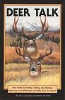 Deer Talk: Your Guide to Finding, Calling, and Hunting Mule Deer and Whitetails,
