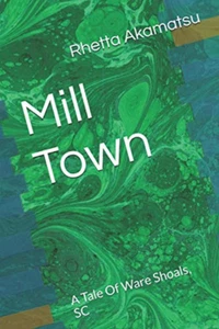 Mill Town: A Tale Of Ware Shoals, SC (Structure) - Picture 1 of 2