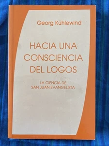 Hacia Una Consciencia del Logos : Ciencia de San J por Georg Kühlewind (1997 PB) - Bild 1 von 8