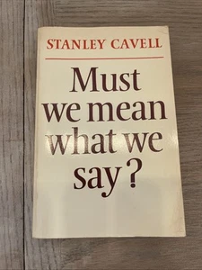 Must We Mean What We Say?: A Book of Essays by Cavell, Stanley - Foto 1 di 5