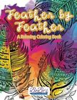 Feather By Feather A Relaxing Coloring Book By Activity Bobos Adult Books New