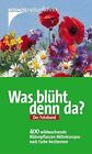 Was blüht denn da? - Der Fotoband: Wildwachsende Blütenpflanzen Mitteleuropas (K