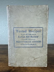 ANTIQUE 1913 OLD CALIFORNIA COOK BOOK: ‘TESTED RECIPES’ BY THE LADIES AID SOC. - Picture 1 of 21