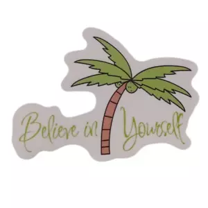 Believe In Yourself Palm Tree Sayings Motto Sticker - Picture 1 of 2