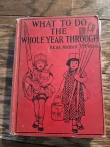 1929: What to Do the Whole Year Through: twelve months of happy activities for c - Picture 1 of 10