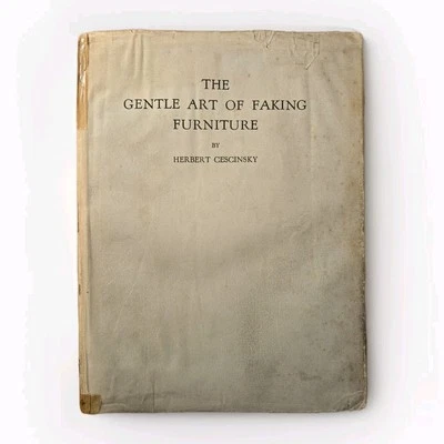 The Gentle Art Of Faking Furniture (1931) Herbert Cescinsky Woodwork Antiques UK - Image 1 of 4