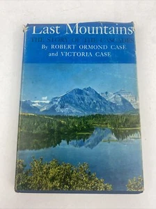LAST MOUNTAINS, by Robert Ormond Case & Victoria Case 1945 HC/DJ Story Cascades - Picture 1 of 24