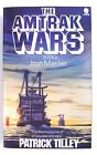 THE AMTRAK WARS BOOK 3: IRON MASTER. PATRICK TILLEY. SPHERE 1990. VERY GOOD