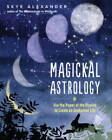 Magickal Astrology: Use The Power Of The Planets To Create An En - Very Good