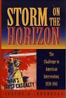 Storm On The Horizon: The Challenge To American Intervention, 1939-1941 By Justu