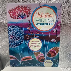 INTUITIVE PAINTING WORKSHOP: TECHNIQUES, PROMPTS AND By Alena Hennessy BRAND NEW - Bild 1 von 9