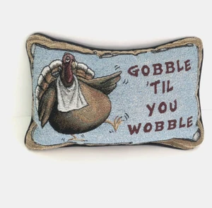 Almohada de Acción de Gracias Gobble Till You Wobble Sin Etiqueta 12" x 8" Excelente Usada - Imagen 1 de 3