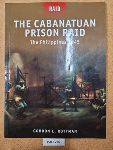 The Cabanatuan Prison Raid: The Philippines 1945 ~ Gordon L.   OSPREY (Raid, #3) - Picture 1 of 3