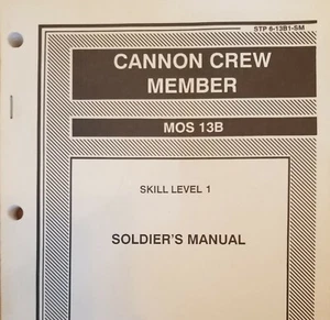 STP 6-13B1-SM Cannon Crew Member MOS 13B, Skill Level 1 Soldier's Manual, 1993 - Foto 1 di 4