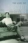 The Lives of Robert Ryan Hardcover J. R. Jones