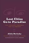Lost Cities Go to Paradise: Las Ciudades Perdidas Van Al Paraiso, Borinsky^+