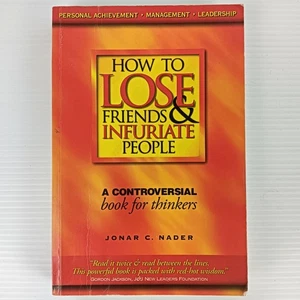 How to Lose Friends and Infuriate People - a Controversial Book for Thinkers - Foto 1 di 13