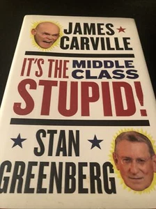 It's the Middle Class, Stupid! by Stan Greenberg and James Carville (2012,... - Imagen 1 de 2