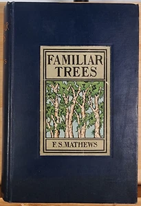 Familiar Trees and their Leaves by F. Schuyler Mathews 1901 HC 2nd Ed in Color - Foto 1 di 7