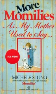 More Momilies As My Mother Used To Say... by Michele Slung / 1986 Humor - Picture 1 of 1