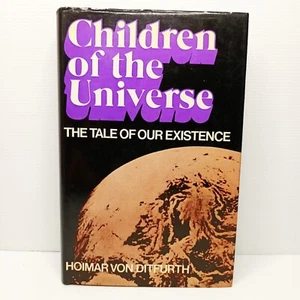 Children of the Universe: The Tale of our Existence. Hoimar Von Ditfurth. HC/DJ - Picture 1 of 7