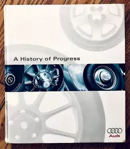 A HISTORY OF PROGRESS—CHRONICLE OF AUDI AG (1996) HARDCOVER—276 PAGES—EXCELLENT - Foto 1 di 7