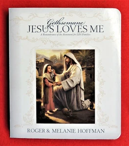 Gethsemane, Jesus Loves Me by Roger & Melanie Hoffman c2018 Board Book Atonement - Picture 1 of 1
