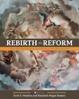 Rebirth and Reform: How the Renaissance Gave Birth to the Reformation by Scott E