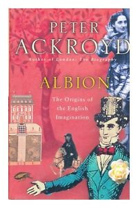 ACKROYD, PETER Albion : the origins of the English imagination / by Peter Ackroy