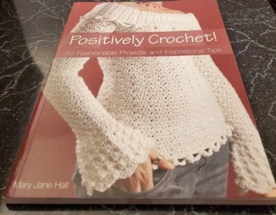 DI6 POSITIVELY CROCHET! 50 FASHIONABLE PROJECTS, 2007 SOFTCOVER - Image 1 of 4