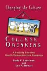 Changing the Culture of College Drinking: A Socially Situated Health...