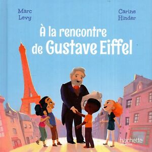 À LA RENCONTRE DE GUSTAVE EIFFEL  / MARC LEVY