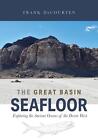 The Great Basin Seafloor: Exploring The Ancient Oceans Of The Desert West By Fra